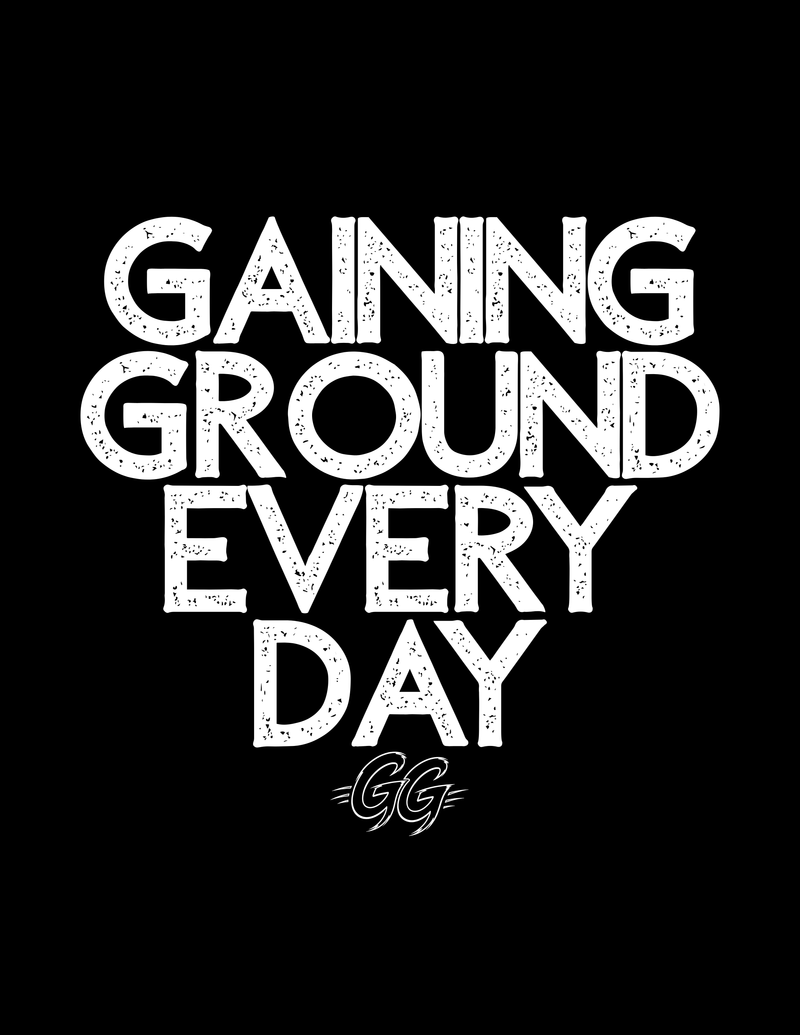 Gaining Ground Every Day